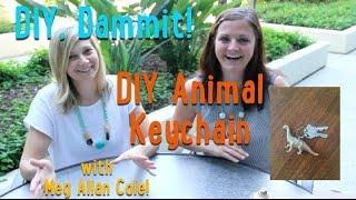 HOW TO MAKE ANIMAL KEYCHAINS -- DIY, Dammit! (w/Meg Allan Cole!)