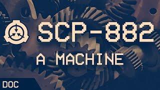 SCP-882 - "A Machine" : Object class - Euclid