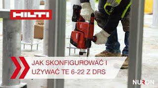 Jak skonfigurować akumulatorową młotowiertarkę Hilti Nuron TE 6-22 z systemem DRS i jak jej używać