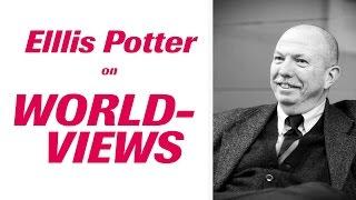 Ellis Potter on Worldviews "3 Theories of Everything"