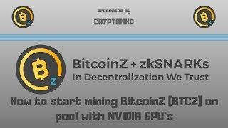 How to start mining BitcoinZ (BTCZ) on pool with NVIDIA GPU's