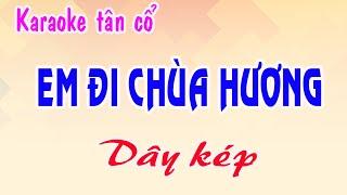 Karaoke tân cổ EM ĐI CHÙA HƯƠNG - Dây kép [ Phong cách Ns Thanh Tuấn ]