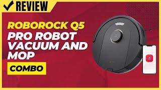 Roborock Q5 Pro Robot Vacuum And Mop Combo Review