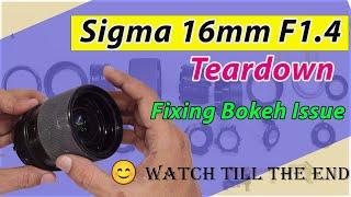 Sigma 16mm F1.4 Lens Teardown: Solving Bokeh Issues and Understanding Lens Parts 