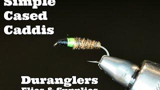 Simple Cased Caddis Fly Tying - Duranglers Flies and Supplies