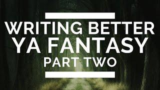 Writing Better Young Adult Fantasy: Part 2 – Big-Picture Elements