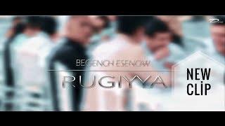 Begench Esenow -  Rugiyya HD 2018