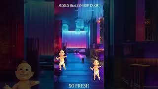 MISS.G (feat.) SNOOP DOGG SO FRESH