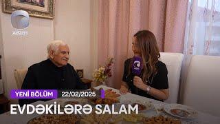 Evdəkilərə Salam - Nəriman Həsənzadə  22.02.2025