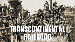 The First Transcontinental Railroad In Depth