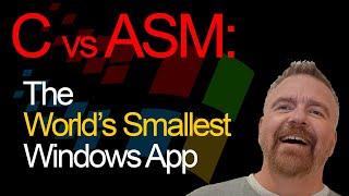 C vs ASM: Making the World's SMALLEST Windows App