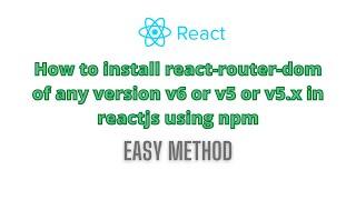 How to install react-router-dom and revert back to other version in Reactjs