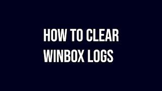 How To Clear Winbox Logs