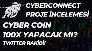 CyberConnect Nedir?  CYBER 100x Yapacak Mı? YÜKSELİŞE DEVAM MI TAMAM MI? CYBERCONNECT İNCELEME