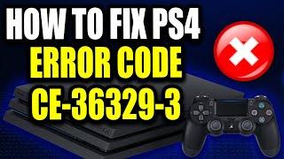 How to Fix PS4 Error Code CE-36329-3 (Easy Guide!) "An error has occurred with system software."