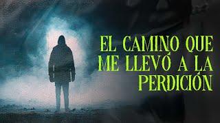 EL CAMINO QUE ME LLEVO A LA PERDICIÓN (Historias De Terror)