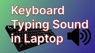 Keyboard Typing Sound in Laptop