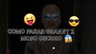 Como pasar granny 2 modo oscuro