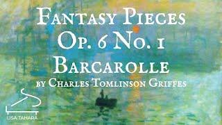 Charles Tomlinson Griffes: Fantasy Pieces, Op. 6 No. 1 - Barcarolle (Lisa Tahara)