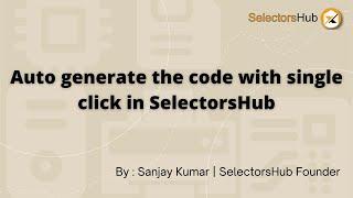 #NewFeature: Auto generate the code with single click in SelectorsHub, no need to type command!!