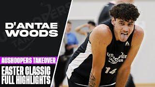 D'ANTAE WOODS FULL HIGHLIGHTS w/ AUSHOOPERS TAKEOVER @ EASTER CLASSIC!!