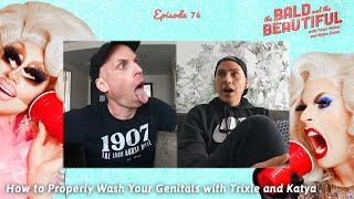 How to Properly Wash Your Genitals with Trixie and Katya | The Bald and the Beautiful