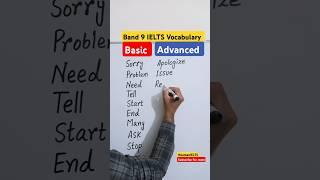 Basic vs Advanced English | BAND 9 IELTS Vocabulary | IELTS Speaking and Writing Vocabulary #ielts