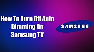 How To Turn Off Auto Dimming On Samsung TV