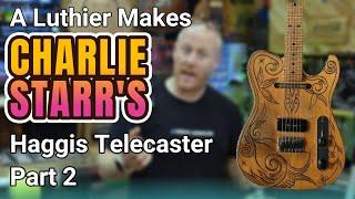 A Luthier makes Charlie Starr's Telecaster Part 2