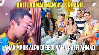 RAFFI AHMAD NANGIS TERHARU, ANAK MPOK ALPA DI BERI NAMA RAFFI AHMAD