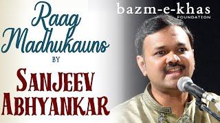 Raag Madhukauns | Sanjeev Abhyankar | Hindustani Classical | Bazm e Khas