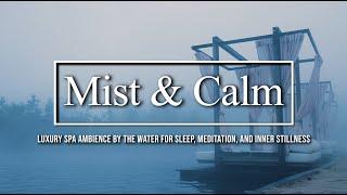 You Are Resting by the Water – Misty Spa Ambience for Deep Calm (1 Hour)