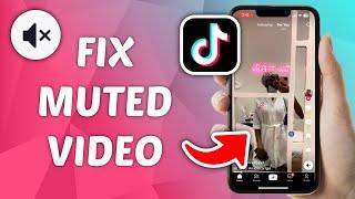 How to Fix A Muted Video on TikTok