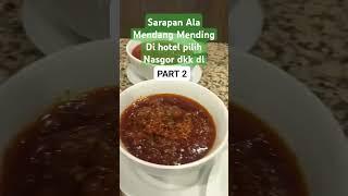 Sarapan Ala Mendang Mending Dihotel  ambil Nasi Goreng Dkk dl Part2