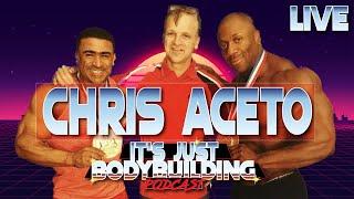 Chris Aceto - It's Just Bodybuilding LIVE