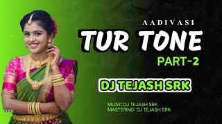 NEW TUR TONE 2024 | PART-2 ADIVASI TUR TONE | DJ TEJASH SRK 2024