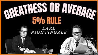 The 5% vs The 95% Rule | How To Become Great From Average |  Earl Nightingale