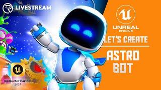 Unreal Engine Class - Lets Create: Astro Bot