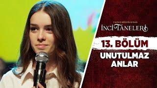 13. Bölüm'ün Unutulmaz Anları - İnci Taneleri