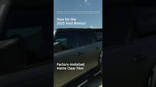 2025 Ford Bronco Gains Matte Clear Film Option