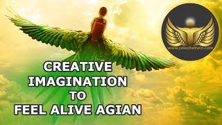 Creative Imagination As The Purpose of Life (How To Feel Alive Again In Life)