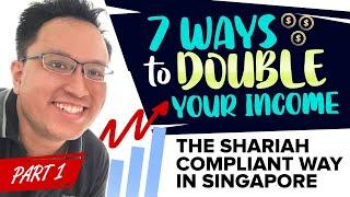 7 Ways To Double Your Income, The Shariah Compliant Way In Singapore (Part 1)