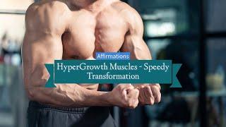 HyperGrowth Muscles - Speedy Transformation (Affirmations)