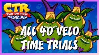 ALL 40 VELO TIME TRIALS | Crash Team Racing Nitro-Fueled