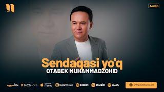 Otabek Muhammadzohid - Sendaqasi yo'q (audio 2024)