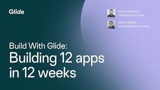 Building 12 no-code apps in 12 weeks | Build With Glide