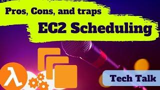 Pros, Cons, and traps of EC2 Scheduling with AWS Lambda | Tech Talk