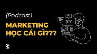 [Podcast] Marketing học gì