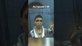 I've wanted to do this to her for 17 years.... Half Life 2 Episode 1 VR Mod