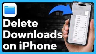 How To Delete Downloads On iPhone